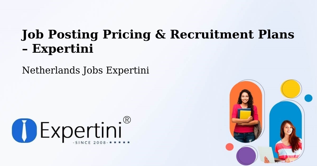 Job Posting Pricing & Recruitment Plans – Oegstgeest - Oegstgeest, Netherlands Jobs Expertini